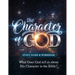 The Character of God Study Manual: Who God is -- Based on what He says about Himself in the Bible