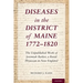 Diseases in the District of Maine 1772 - 1820: The Unpublished Work of Jeremiah Barker, a Rural Physician in New England