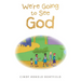 We're Going to See God