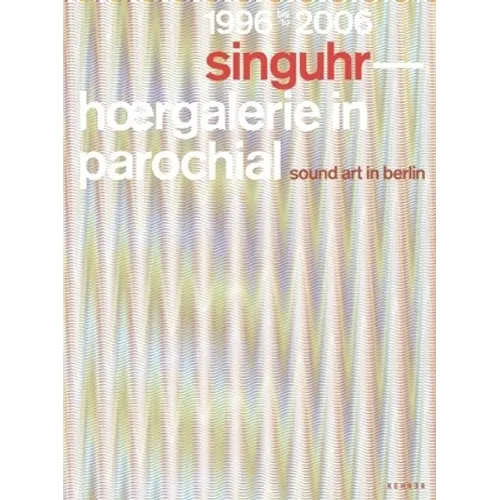 Singuhr 1996?2006: Sound Art Gallery Berlin
