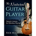 The Natural Guitar Player: Nature's Lessons for Effortless Playing