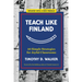 Teach Like Finland: 33 Simple Strategies for Joyful Classrooms