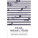 Fear, Wear, and Tear: Eleven Bittersweet Short Stories