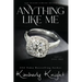 Anything Like Me