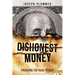 Dishonest Money: Financing the Road to Ruin