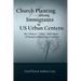 Church Planting among Immigrants in US Urban Centers: The "Where", "Why", And "How" of Diaspora Missiology in Action