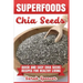 Superfoods Chia Seeds: Quick and Easy Chia Seed Recipes for Healthy Living