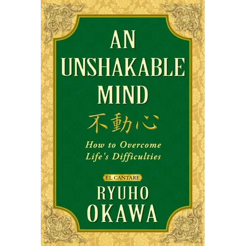 An Unshakable Mind: How to Overcome Life's Difficulties