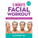 The 5-Minute Facial Workout: 30 Exercises for a Naturally Beautiful Face