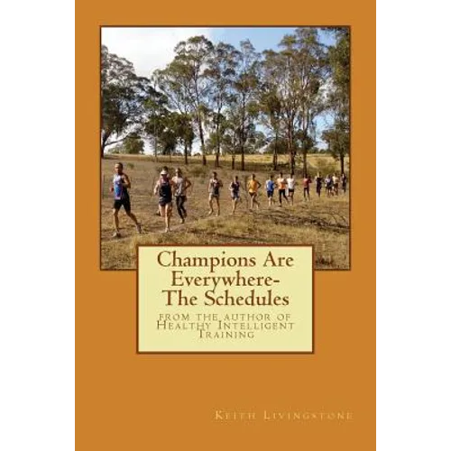 Champions Are Everywhere- The Schedules: from the author of Healthy Intelligent Training