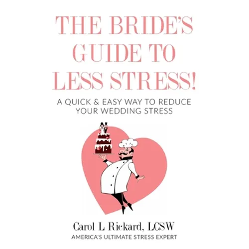 The Bride's Guide to Less Stress: A Quick & Easy Way to Reduce Your Wedding Stress