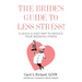 The Bride's Guide to Less Stress: A Quick & Easy Way to Reduce Your Wedding Stress