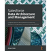 Salesforce Data Architecture and Management: A pragmatic guide for aspiring Salesforce architects and developers to manage, govern, and secure their d