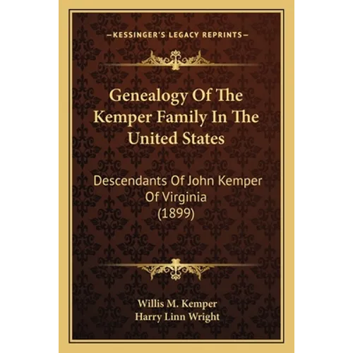 Genealogy Of The Kemper Family In The United States: Descendants Of John Kemper Of Virginia (1899)