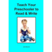 Teach Your Preschooler to Read & Write
