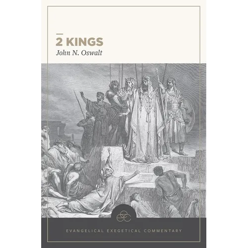 2 Kings: Evangelical Exegetical Commentary