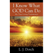 I Know What GOD Can Do: My True Living Testimonies