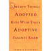 Twenty Things Adopted Kids Wish Their Adoptive Parents Knew