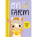 On the Farm: A Touch & Feel Story