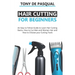 Haircutting for Beginners: An Easy to Follow Guide to Learn Haircutting Basics, how to Cut Men and Women Hair and How to Choose your Cutting Tool