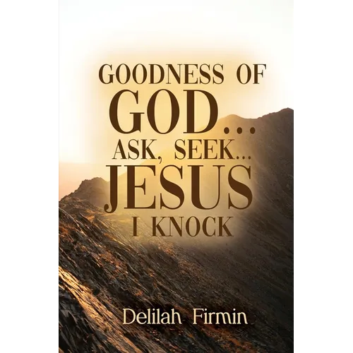 Goodness Of God... Ask, Seek... Jesus I Knock