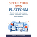Set Up Your Own Platform: How to create and own your website, newsletter, and social media presence