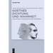Goethes Dichtung und Wahrheit