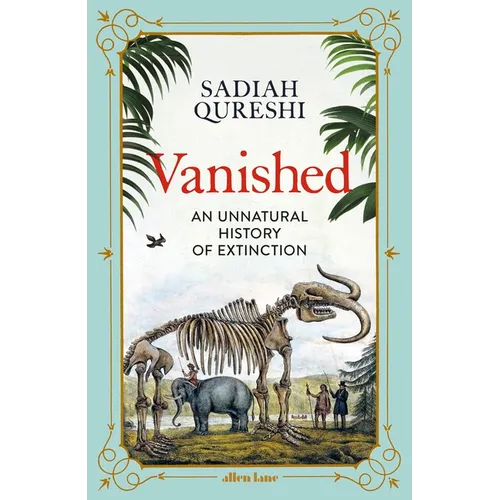 Vanished: An Unnatural History of Extinction