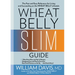 Wheat Belly Slim Guide: The Fast and Easy Reference for Living and Succeeding on the Wheat Belly Lifestyle