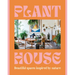 Plant House: Beautiful Spaces Inspired by Nature