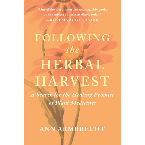 Following the Herbal Harvest: A Search for the Healing Promise of Plant Medicines