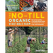 The No-Till Organic Vegetable Farm: How to Start and Run a Profitable Market Garden That Builds Health in Soil, Crops, and Communities