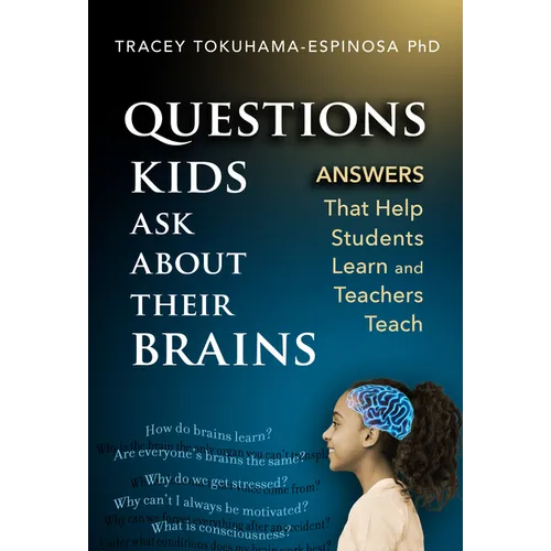 Questions Kids Ask about Their Brains: Answers That Help Students Learn and Teachers Teach