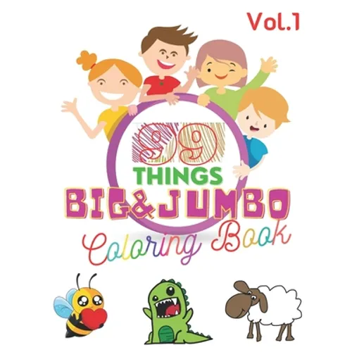99 Things BIG & JUMBO Coloring Book: 99 Coloring Pages!, Easy, LARGE, GIANT Simple Picture Coloring Books for Toddlers, Kids Ages 2-4, Early Learning,