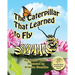 The Caterpillar That Learned to Fly: A Children's Nature Picture Book, a Fun Caterpillar and Butterfly Story For Kids