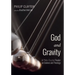 God and Gravity: A Philip Clayton Reader on Science and Theology