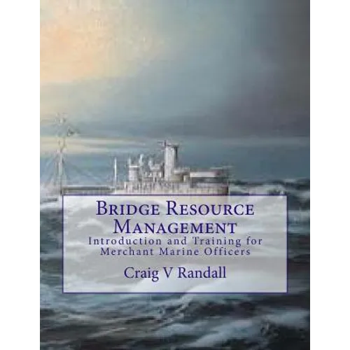 Bridge Resource Management: Introduction and Training for Merchant Marine Crews