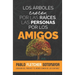 Los árboles crecen por las raíces, las personas por los amigos