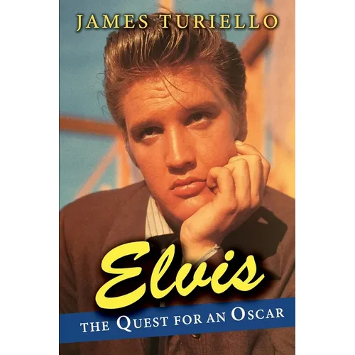 Elvis Presley: The Quest for an Oscar