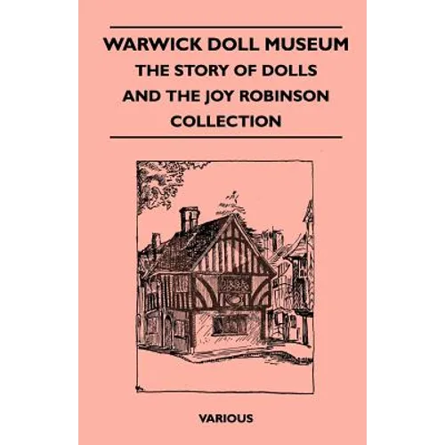 Warwick Doll Museum - The Story of Dolls and the Joy Collection