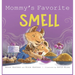 Mommy's Favorite Smell: What Smells Better Than Fresh-Cut Grass or Just-Baked Cookies?