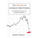 The Murder of Lehman Brothers, an Insider's Look at the Global Meltdown