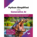 Python Simplified with Generative AI: Hands-on Python development with GenAI tools integrating data science and web interfaces (English Edition)
