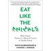 Eat Like the Animals: What Nature Teaches Us about the Science of Healthy Eating