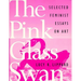 The Pink Glass Swan: Selected Essays on Feminist Art