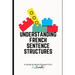 Understanding French Sentence Structures: A complete casual guide