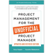 Project Management for the Unofficial Project Manager (Updated and Revised Edition)
