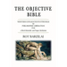The Objective Bible: WESTERN CIVILIZATION'S STRUGGLE for PHILOSOPHIC LIBERATION from a Herd-Mentality and Pagan Mysticism