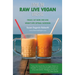 Living The Raw Live Vegan Lifestyle: Finally, eat more and lose weight with optimal nutrition!