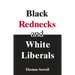 Black Rednecks & White Liberals